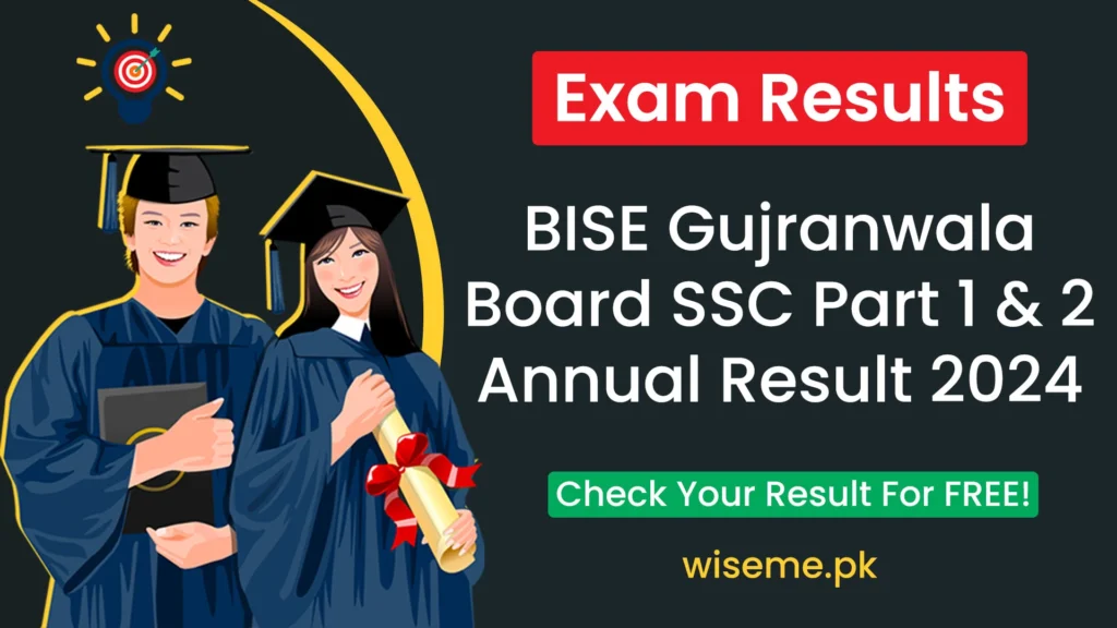 BISE Gujranwala Board SSC Part 1 and 2 Result Matric Annual 2024 | GRW Board Class 9 and 10 result 2024 | BISE Gujranwala 9th and 10th result