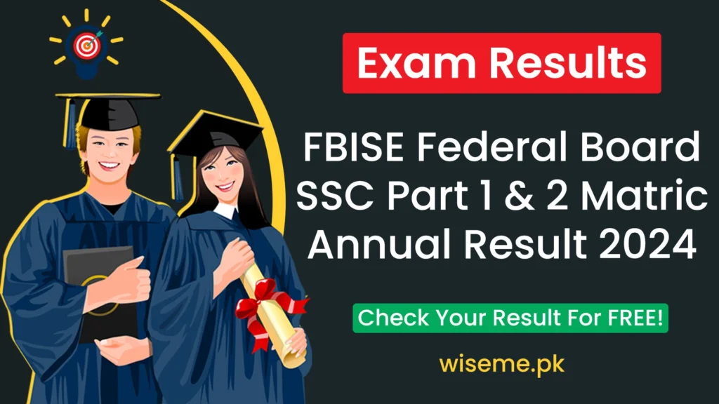 FBISE Federal Board SSC Part 1 & 2 Annual Result 2024 fbise Class 9 and 10 result 2024 federal board 9th and 10th result 2024